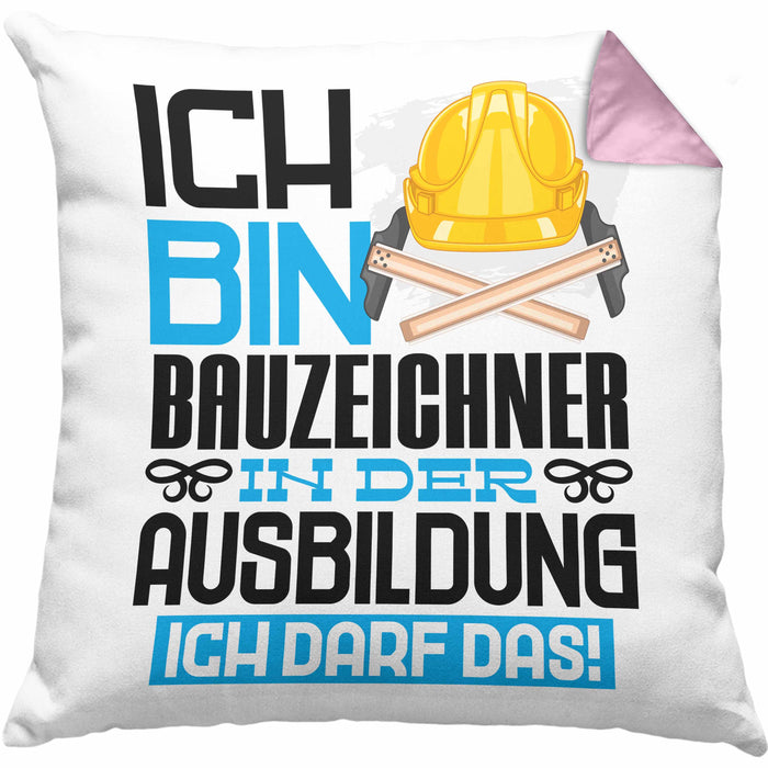 Bauzeichner Ausbildung Kissen mit Füllung 40x40 Geschenk Ich Bin Bauzeichner In Der Ausbildung Ich Darf Das Geschenkidee Spruch (Grau) Rosa Trendation