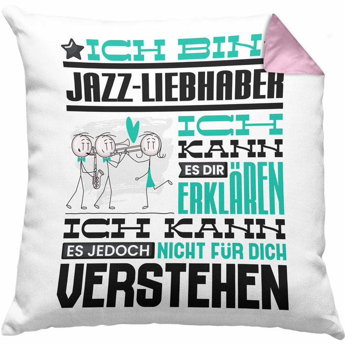 Jazz-Liebhaber Geschenk Kissen mit Füllung 40x40 Lustige Geschenkdiee für einen Jazz-Liebhaber Geburtstag Ich Bin Jazz-Liebhaber Ich Kann Es Dir Erklären Aber Nicht Für Dich Verstehen (Grau) Rosa Trendation