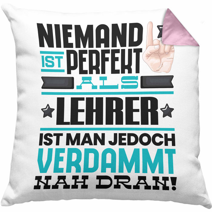 Lehrer Geschenk Kissen mit Füllung 40x40 Lustige Geschenkidee für Lehrer Geburtstag Niemand Ist Perfekt Aber Als Lehrer Ist Man Nah Dran (Grau) Rosa Trendation