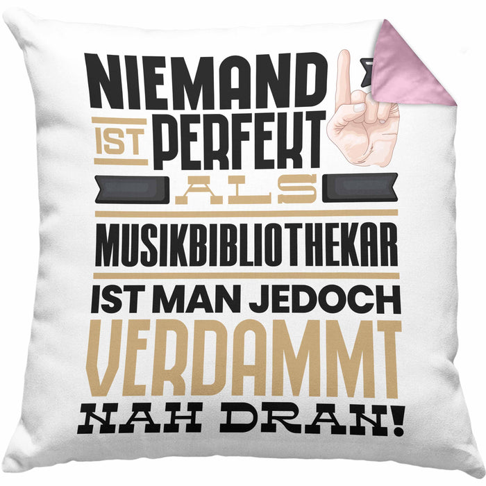 Musikbibliothekar Geschenk Kissen mit Füllung 40x40 Lustige Geschenkidee für Musikbibliothekar Geburtstag Niemand Ist Perfekt Aber Als Musikbibliothekar Ist Man Nah Dran (Grau) Rosa Trendation