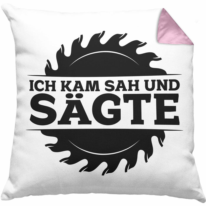 Ich Kam Sah Und Sägte Kreissäge Kissen mit Füllung 40x40 Geschenk Holzarbeiter Geschenkidee Schreiner (Grau) Rosa Trendation