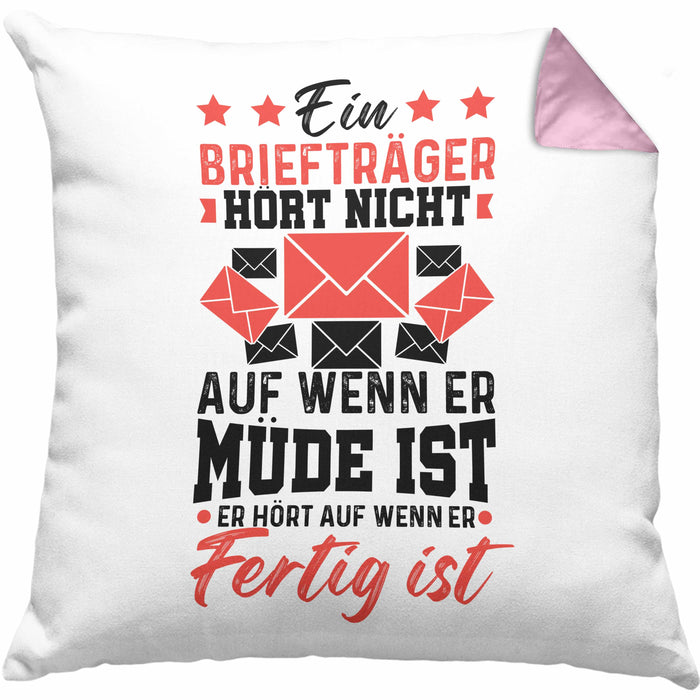 Briefträger Geschenk Kissen mit Füllung 40x40 Spruch Ein Briefträger Höt Nicht Auf Wenn Er Müde Ist Er Hört Auf Wenn Er Fertig Ist (Grau) Rosa Trendation