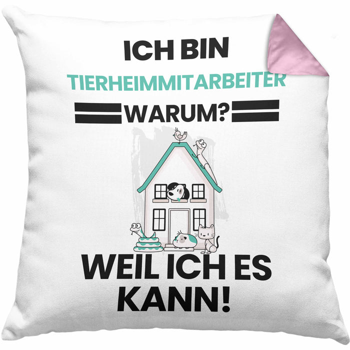 Tierheimmitarbeiter Geschenk Kissen mit Füllung 40x40 Lustiger Spruch Ich Bin Tierheimmitarbeiter Warum Weil Ich Es Kann Geschenkidee Bester Tierheimmitarbeiter Geburtstag (Grau) Rosa Trendation