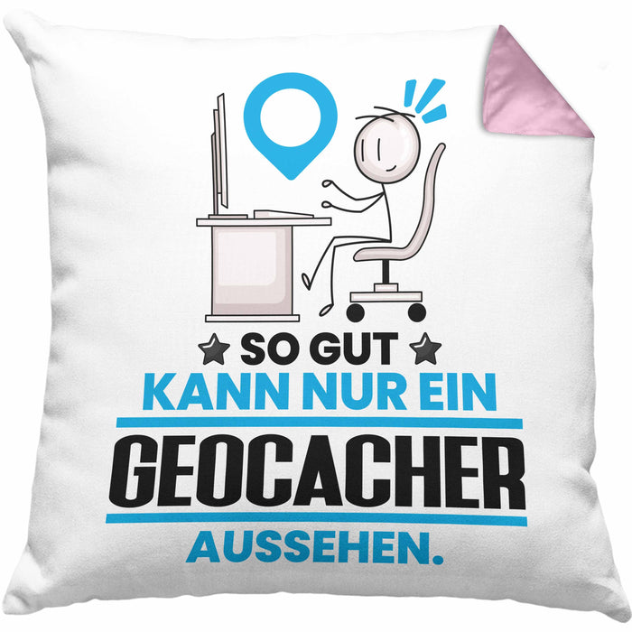 Geocacher Geschenk Kissen mit Füllung 40x40 So Gut Kann Nur Ein Geocacher Aussehen Geschenkidee (Grau) Rosa Trendation