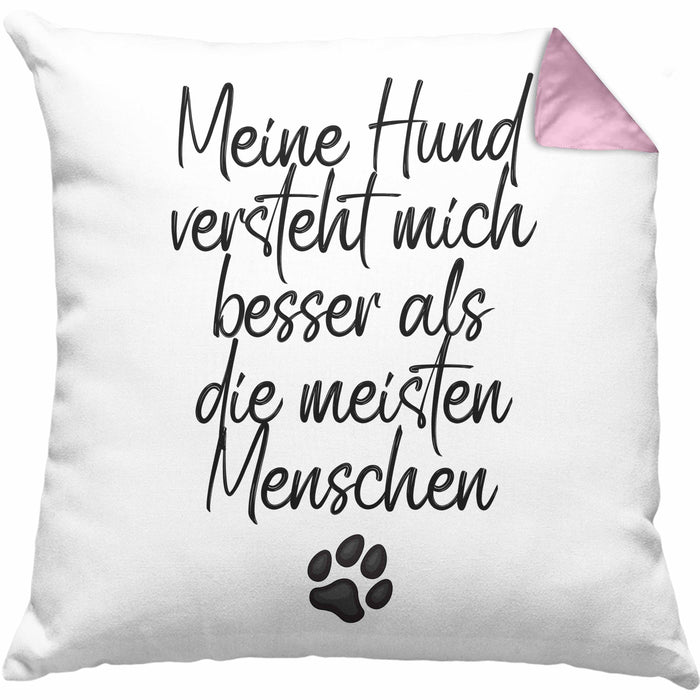 Hundebesitzer Kissen mit Füllung 40x40 Geschenk Mein Hund Versteht Mich Besser als die meistn Menschen Geschenkidee Hunde Mama Frauchen Herrchen (Grau) Rosa Trendation