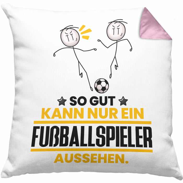 Fußballspieler Geschenk Kissen mit Füllung 40x40 So Gut Kann Nur Ein Fußballspieler Aussehen Geschenkidee (Grau) Rosa Trendation