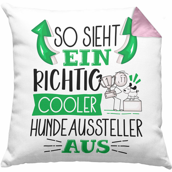 Hundeaussteller Kissen mit Füllung 40x40 So Sieht Ein Richtig Cooler Hundeaussteller Aus Geschenk Lustiger Spruch Geschenkidee (Grau) Rosa Trendation
