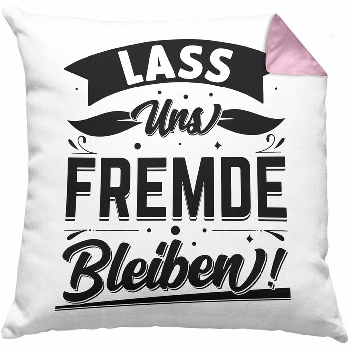 Humor Kissen mit Füllung 40x40 Geschenk mit Spruch Sarkasmus Lass Uns Fremde Bleiben Geschenkidee (Grau) Rosa Trendation