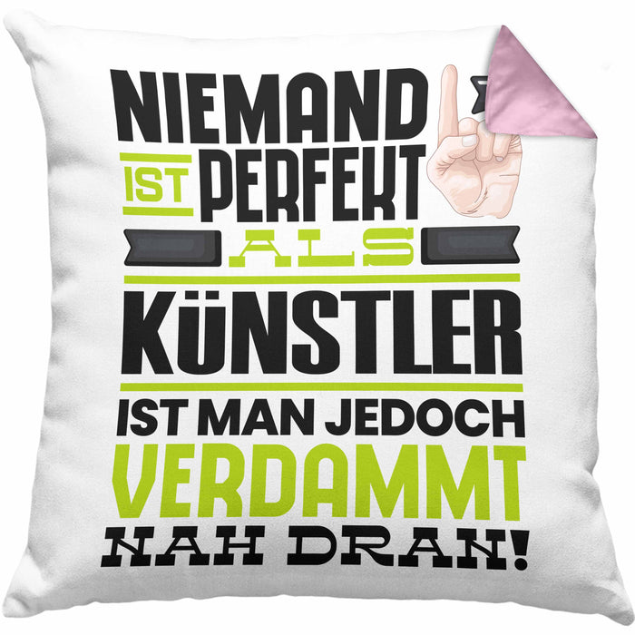 Künstler Geschenk Kissen mit Füllung 40x40 Lustige Geschenkidee für Künstler Geburtstag Niemand Ist Perfekt Aber Als Künstler Ist Man Nah Dran (Grau) Rosa Trendation