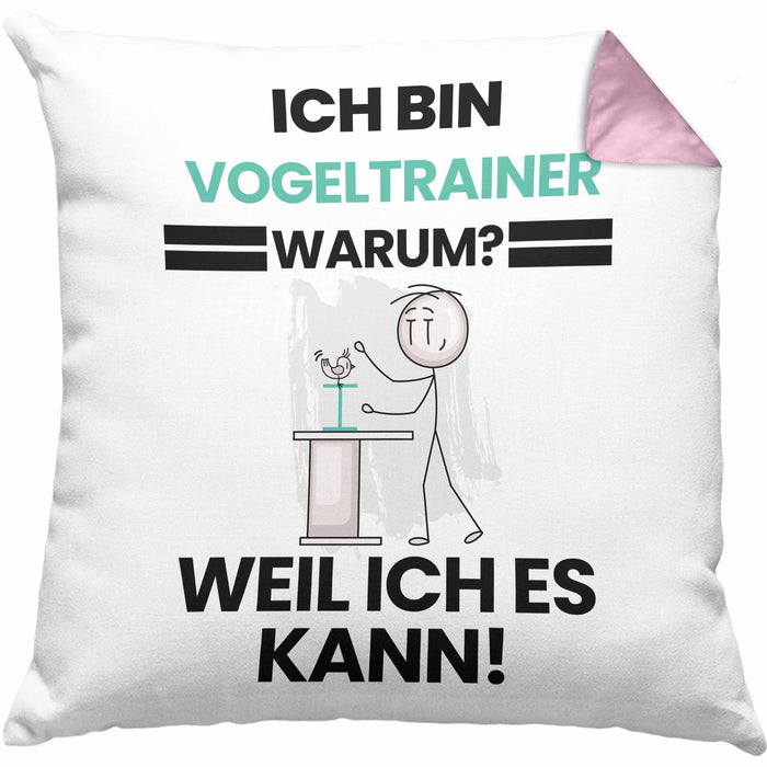 Vogeltrainer Geschenk Kissen mit Füllung 40x40 Lustiger Spruch Ich Bin Vogeltrainer Warum Weil Ich Es Kann Geschenkidee Bester Vogeltrainer Geburtstag (Grau) Rosa Trendation
