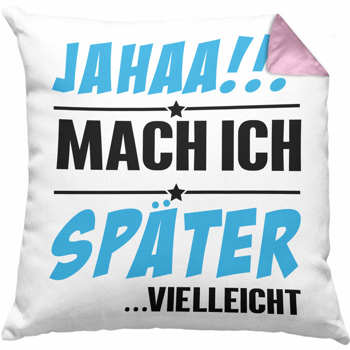 Jahaa Mache Ich Später Vielleicht Kissen mit Füllung 40x40 Geschenk Lustiger Spruch (Grau) Rosa Trendation