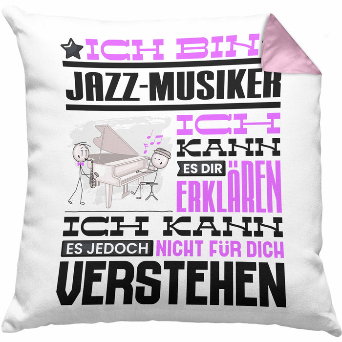 Jazz-Musiker Geschenk Kissen mit Füllung 40x40 Lustige Geschenkdiee für einen Jazz-Musiker Geburtstag Ich Bin Jazz-Musiker Ich Kann Es Dir Erklären Aber Nicht Für Dich Verstehen (Grau) Rosa Trendation