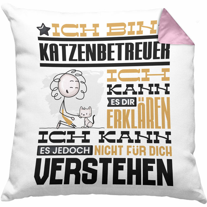 Katzenbetreuer Geschenk Kaffee-Kissen mit Füllung 40x40 Geschenkidee für Katzenbetreuer Ich Bin Katzenbetreuer Ich Kann Es Dir Erklären Jedoch Nicht Für Dich Verstehen Spruch Lustig (Grau) Rosa Trendation