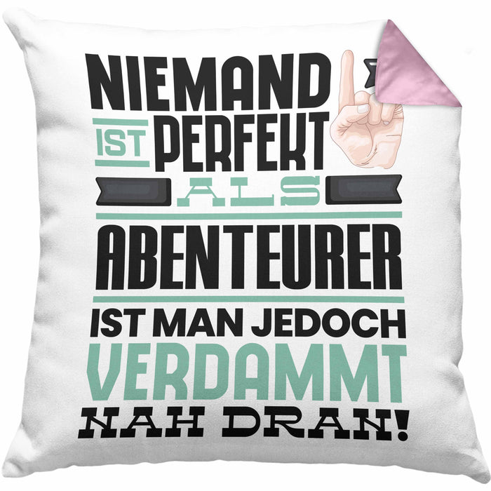 Abenteurer Geschenk Kissen mit Füllung 40x40 Lustige Geschenkidee für Abenteurer Geburtstag Niemand Ist Perfekt Aber Als Abenteurer Ist Man Nah Dran (Grau) Rosa Trendation