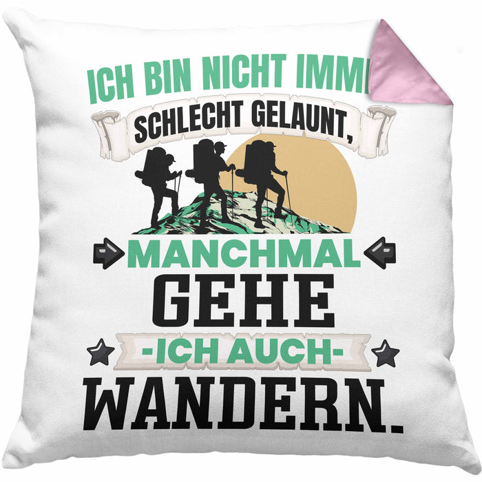 Wandern Geschenk Kissen mit Füllung 40x40 Ich Bin Nicht immer Schlecht Gelaunt Wandern Berge (Grau) Rosa Trendation