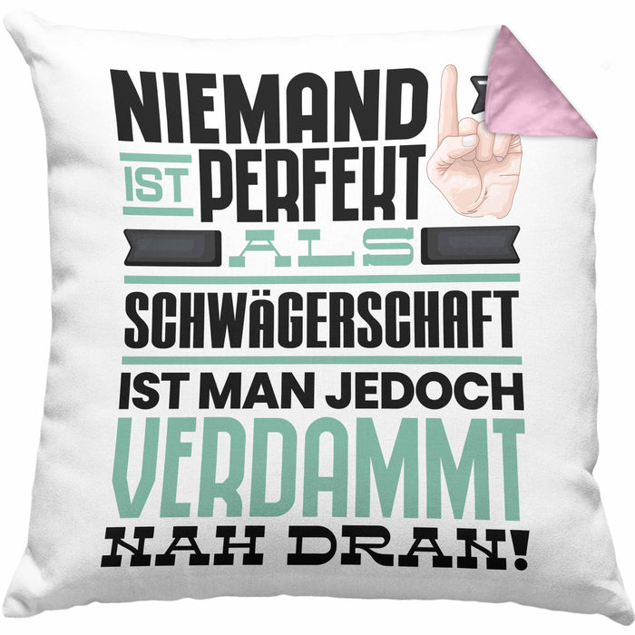 Schwägerschaft Geschenk Kissen mit Füllung 40x40 Lustige Geschenkidee für Schwägerschaft Geburtstag Niemand Ist Perfekt Aber Als Schwägerschaft Ist Man Nah Dran (Grau) Rosa Trendation