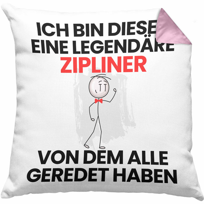 Zipliner Geschenk Kissen mit Füllung 40x40 Lustige Geschenkidee Geburtstag für Zipliner Ich Bin Dieser Legendäre Zipliner Von Dem Alle Geredet Haben (Grau) Rosa Trendation