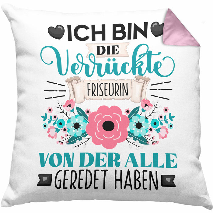 Friseurin Kissen mit Füllung 40x40 Geschenk Lustiger Spruch Geschenkidee Ich Bin Die Verrückte Friseurin Von Der Alle Geredet Haben (Grau) Rosa Trendation