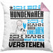 Hundenäher Geschenk Kaffee-Kissen mit Füllung 40x40 Geschenkidee für Hundenäher Ich Bin Hundenäher Ich Kann Es Dir Erklären Jedoch Nicht Für Dich Verstehen Spruch Lustig (Grau) Rosa Trendation