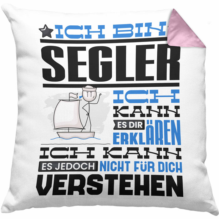 Segler Geschenk Kaffee-Kissen mit Füllung 40x40 Geschenkidee für Segler Ich Bin Segler Ich Kann Es Dir Erklären Jedoch Nicht Für Dich Verstehen Spruch Lustig (Grau) Rosa Trendation