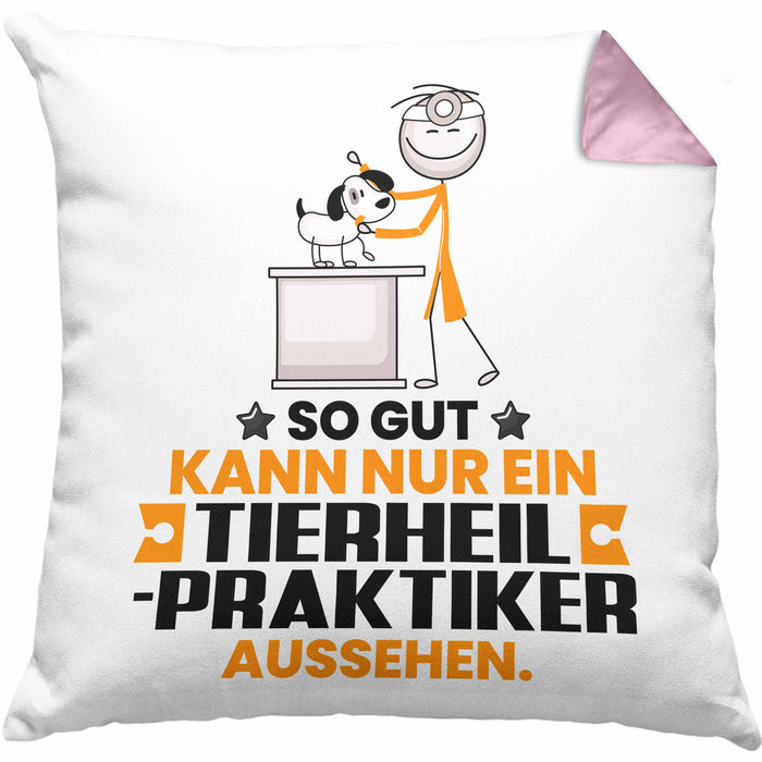 Tierheilpraktiker Geschenk Kissen mit Füllung 40x40 So Gut Kann Nur Ein Tierheilpraktiker Aussehen Geschenkidee (Grau) Rosa Trendation
