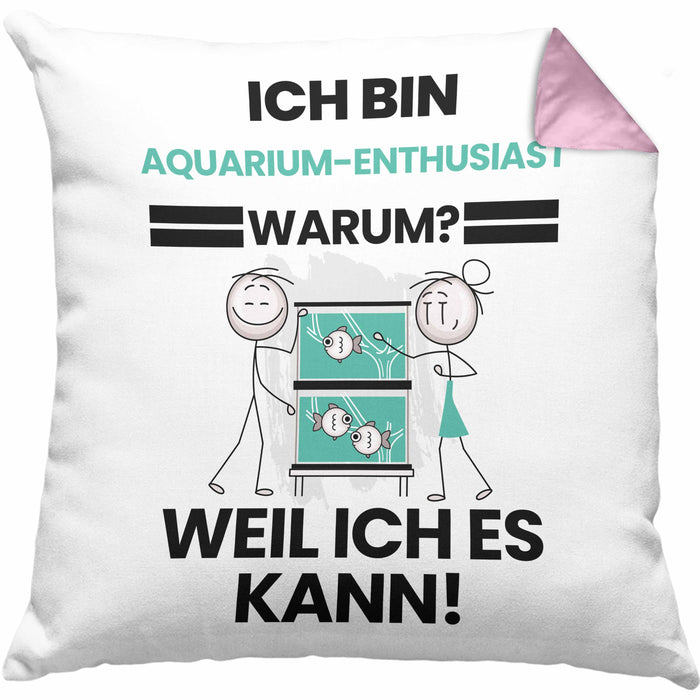 Aquarium-Enthusiast Geschenk Kissen mit Füllung 40x40 Lustiger Spruch Ich Bin Aquarium-Enthusiast Warum Weil Ich Es Kann Geschenkidee Bester Aquarium-Enthusiast Geburtstag (Grau) Rosa Trendation