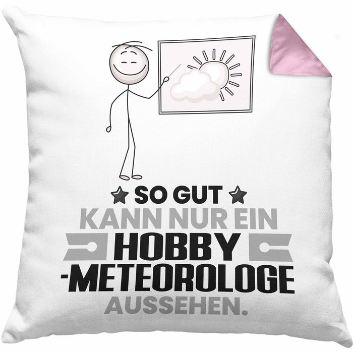 Hobbymeteorologe Geschenk Kissen mit Füllung 40x40 So Gut Kann Nur Ein Hobbymeteorologe Aussehen Geschenkidee (Grau) Rosa Trendation
