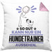 Hundetrainer Geschenk Kissen mit Füllung 40x40 So Gut Kann Nur Ein Hundetrainer Aussehen Geschenkidee (Grau) Rosa Trendation