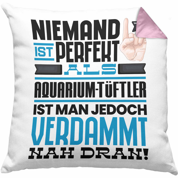 Aquarium-Tüftler Geschenk Kissen mit Füllung 40x40 Lustige Geschenkidee für Aquarium-Tüftler Geburtstag Niemand Ist Perfekt Aber Als Aquarium-Tüftler Ist Man Nah Dran (Grau) Rosa Trendation