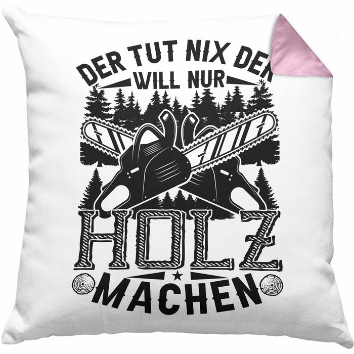 Waldarbeiter Kissen mit Füllung 40x40 Geschenk Der Tut Nix Der Will Nur Holz Machen Geschenkidee Forst Forstwirt (Grau) Rosa Trendation