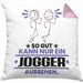 Jogger Geschenk Kissen mit Füllung 40x40 So Gut Kann Nur Ein Jogger Aussehen Geschenkidee (Grau) Rosa Trendation