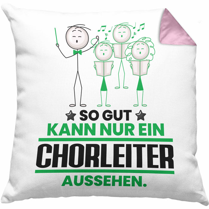 Chorleiter Geschenk Kissen mit Füllung 40x40 So Gut Kann Nur Ein Chorleiter Aussehen Geschenkidee (Grau) Rosa Trendation