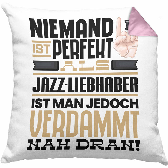 Jazz-Liebhaber Geschenk Kissen mit Füllung 40x40 Lustige Geschenkidee für Jazz-Liebhaber Geburtstag Niemand Ist Perfekt Aber Als Jazz-Liebhaber Ist Man Nah Dran (Grau) Rosa Trendation