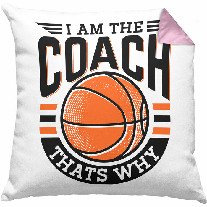 Basketball-Trainer Coach Kissen mit Füllung 40x40 Geschenk Lustig I Am The Coach Thats Why (Grau) Rosa Trendation