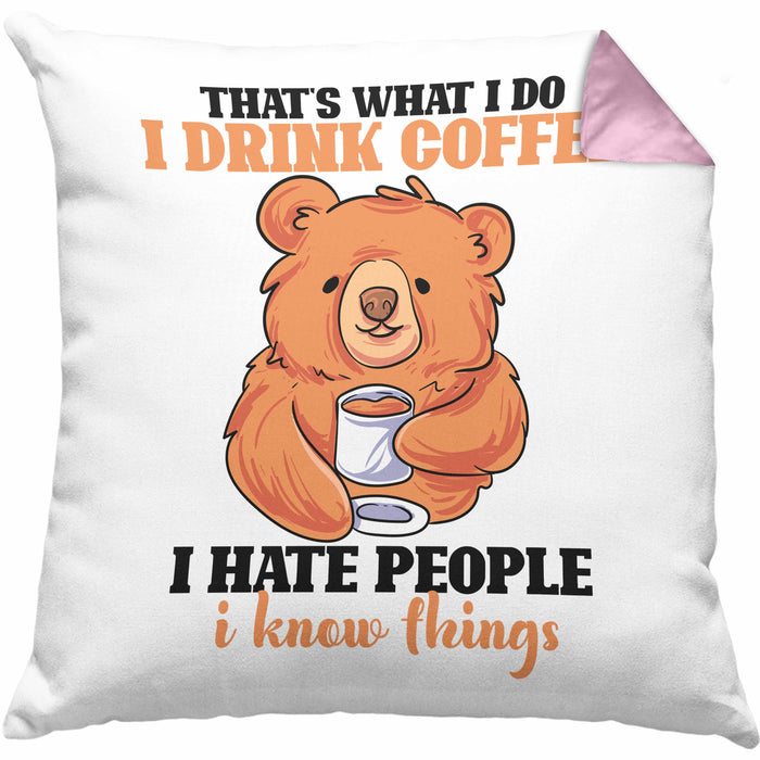 Bär Kaffe Kissen mit Füllung 40x40 Geschenk Lustiger Spruch I Hate People And I Know Things Geschenkidee Geburtstag (Grau) Rosa Trendation