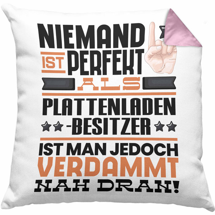 Plattenladenbesitzer Geschenk Kissen mit Füllung 40x40 Lustige Geschenkidee für Plattenladenbesitzer Geburtstag Niemand Ist Perfekt Aber Als Plattenladenbesitzer Ist Man Nah Dran (Grau) Rosa Trendation