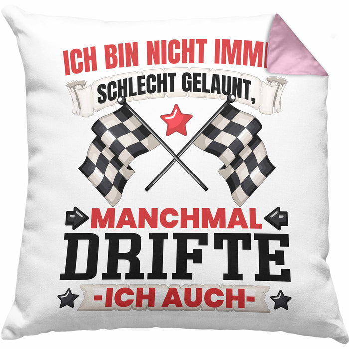 Driften Geschenk Kissen mit Füllung 40x40 Ich Bin Nicht immer Schlecht Gelaunt Auto Driften (Grau) Rosa Trendation