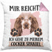 Cocker Spaniel Besitzer Kissen mit Füllung 40x40 Geschenk Lustiger Spruch Geschenkidee Mir Reichts Ich Geh Zu Meinem Cocker Spaniel (Grau) Rosa Trendation
