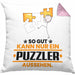 Puzzler Geschenk Kissen mit Füllung 40x40 So Gut Kann Nur Ein Puzzler Aussehen Geschenkidee (Grau) Rosa Trendation