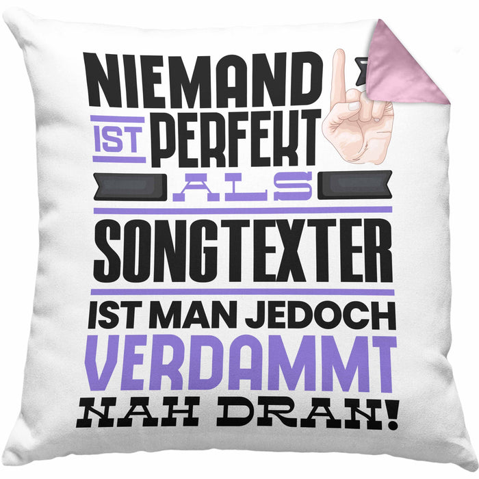 Songtexter Geschenk Kissen mit Füllung 40x40 Lustige Geschenkidee für Songtexter Geburtstag Niemand Ist Perfekt Aber Als Songtexter Ist Man Nah Dran (Grau) Rosa Trendation