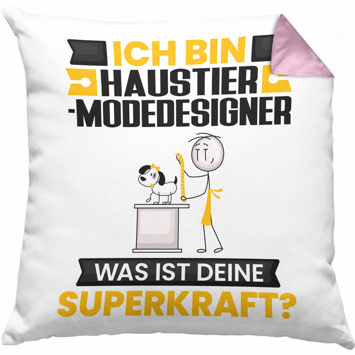 Haustier-Modedesigner Kissen mit Füllung 40x40 Geschenk für Haustier-Modedesigner Geburtstag Lustiger Spruch Was Ist Deine Superkraft (Grau) Rosa Trendation