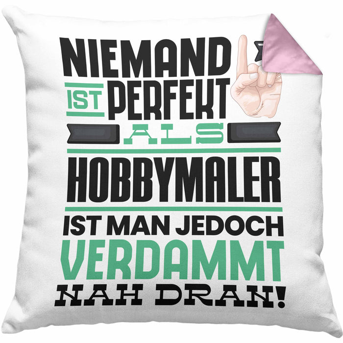 Hobbymaler Geschenk Kissen mit Füllung 40x40 Lustige Geschenkidee für Hobbymaler Geburtstag Niemand Ist Perfekt Aber Als Hobbymaler Ist Man Nah Dran (Grau) Rosa Trendation
