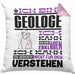 Geologe Geschenk Kissen mit Füllung 40x40 Geschenkidee für Geologe Geburtstag Lustiger Spruch Ich Bin Geologe Ich Kann Es Dir Erklären Aber Nicht Für Dich Verstehen (Grau) Rosa Trendation