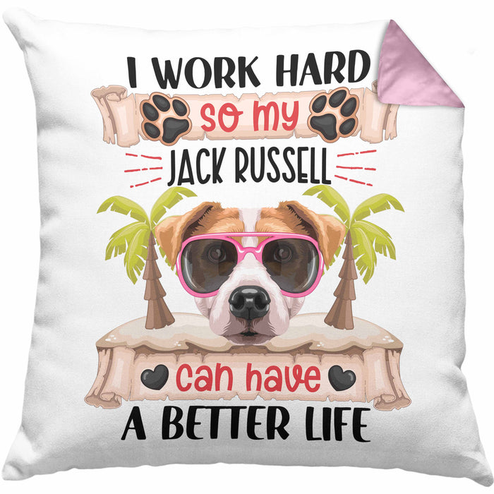Jack Russel Besitzer Kissen mit Füllung 40x40 Geschenk Lustiger Spruch Geschenkidee I Work Hard So My Jack Russel Can Have A Better Life (Grau) Rosa Trendation