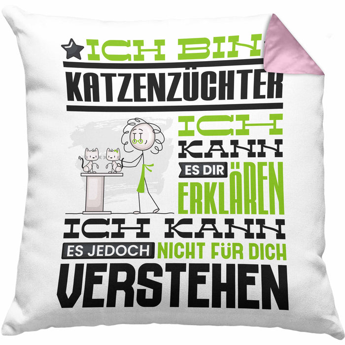 Katzenzüchter Geschenk Kaffee-Kissen mit Füllung 40x40 Geschenkidee für Katzenzüchter Ich Bin Katzenzüchter Ich Kann Es Dir Erklären Jedoch Nicht Für Dich Verstehen Spruch Lustig (Grau) Rosa Trendation