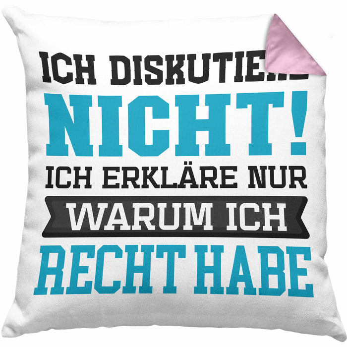 Lustige Kissen mit Füllung 40x40 mit Spruch "Ich diskutiere nicht, ich erkläre nur warum ich recht habe" (Grau) Rosa Trendation