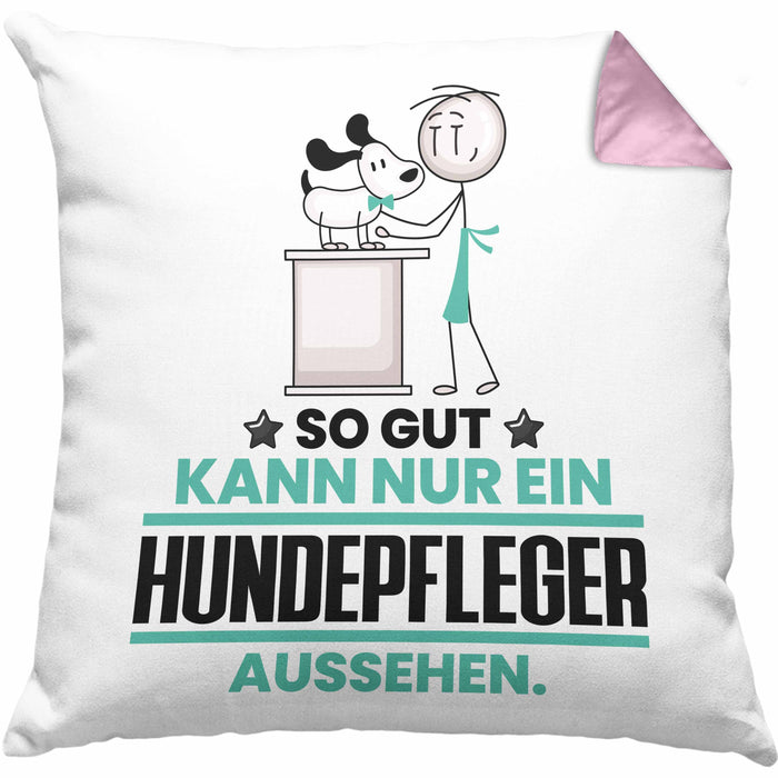 Hundepfleger Geschenk Kissen mit Füllung 40x40 So Gut Kann Nur Ein Hundepfleger Aussehen Geschenkidee (Grau) Rosa Trendation