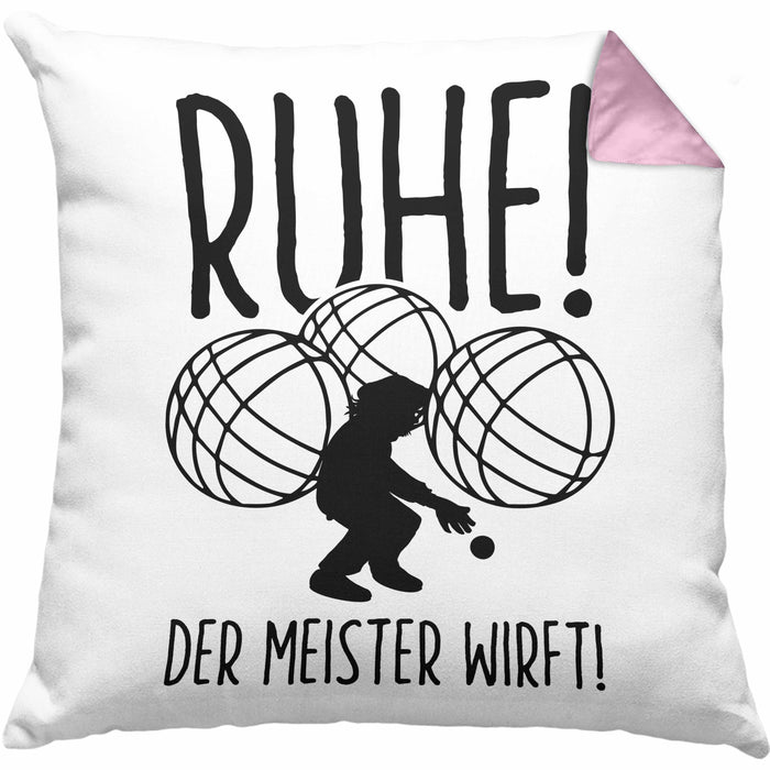 Boule Kissen mit Füllung 40x40 Geschenk Boule-Spieler Geschenkidee Spruch Ruhe Der Meister Wirft (Grau) Rosa Trendation