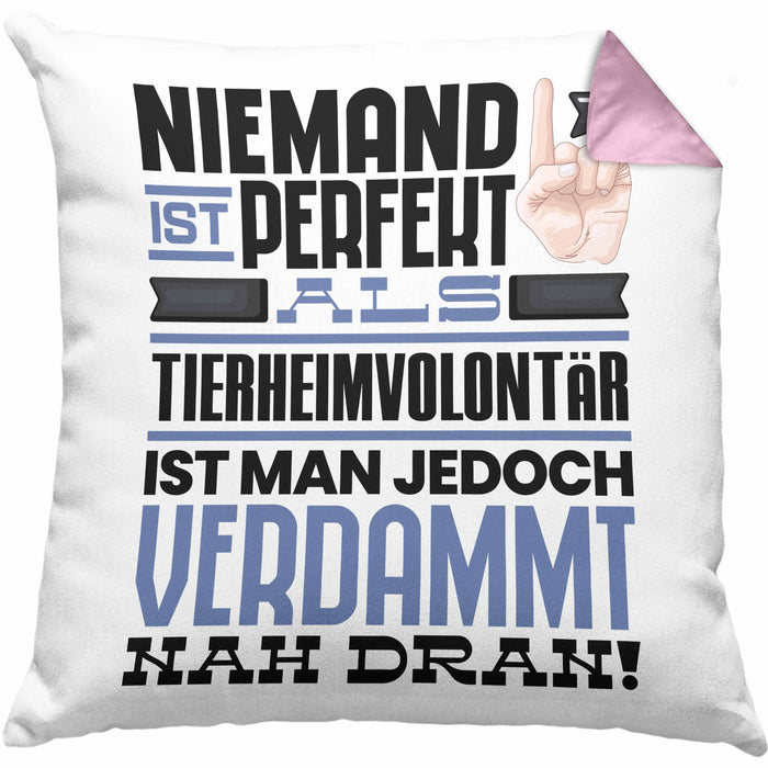 Tierheimvolontär Geschenk Kissen mit Füllung 40x40 Lustige Geschenkidee für Tierheimvolontär Geburtstag Niemand Ist Perfekt Aber Als Tierheimvolontär Ist Man Nah Dran (Grau) Rosa Trendation
