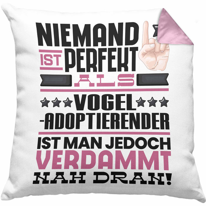 Vogel-Adoptierender Geschenk Kissen mit Füllung 40x40 Lustige Geschenkidee für Vogel-Adoptierender Geburtstag Niemand Ist Perfekt Aber Als Vogel-Adoptierender Ist Man Nah Dran (Grau) Rosa Trendation